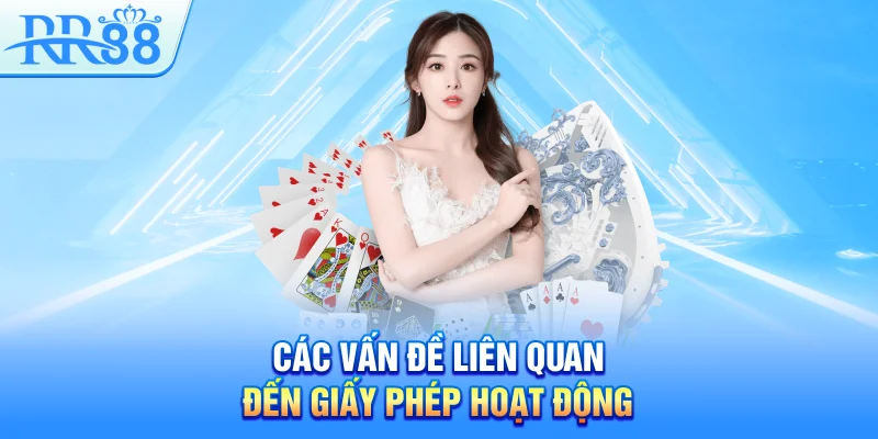 Giấy Phép Hoạt Động RR88 – Bảo Chứng Cho Sự An Toàn Và Minh Bạch 4 Các vấn đề liên quan đến giấy phép hoạt động