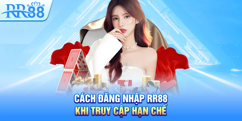 Đăng Nhập RR88 – Mở Cửa Đến Những Trải Nghiệm Đặc Sắc 5 Cách đăng nhập RR88 khi truy cập hạn chế