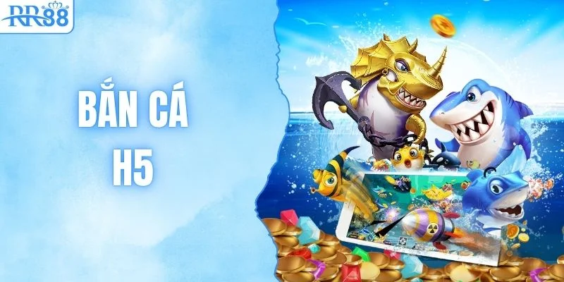 Bắn Cá H5 - Thiên Đường Săn Thưởng Jackpot #1 Tại RR88