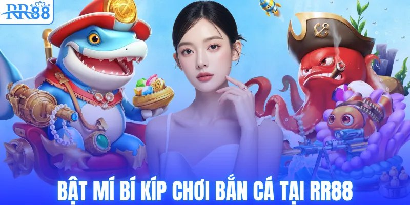 Vua Bắn Cá – Bí Quyết Săn Boss, Nhận Thưởng Khủng Tại RR88 4 Bật mí bí kíp chơi bắn cá tại RR88