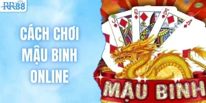 Cách Chơi Mậu Binh Online Từ A Đến Z Từ Nhà Cái RR88