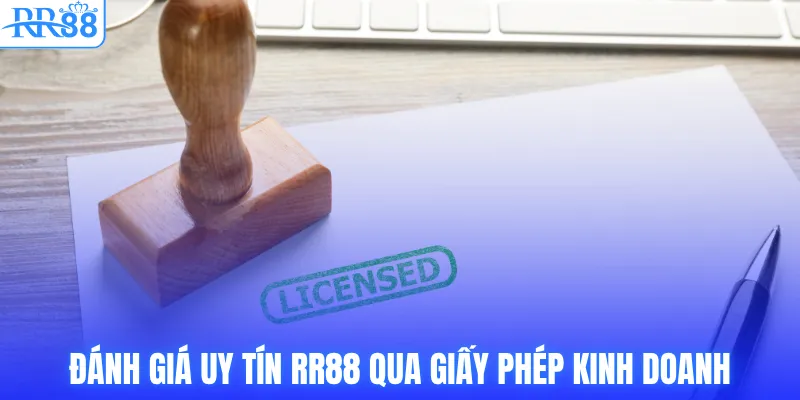 RR88 Có Uy Tín Không? Góc Nhìn Thực Tế Từ Chuyên Gia 2 Đánh giá uy tín RR88 qua giấy phép kinh doanh