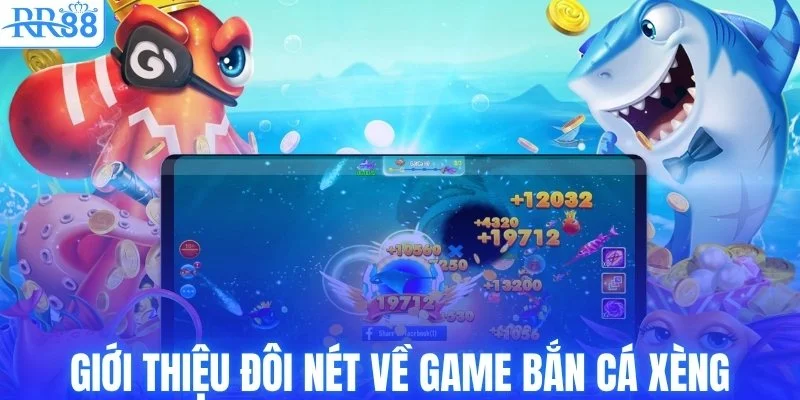 Giới thiệu đôi nét về game bắn cá xèng