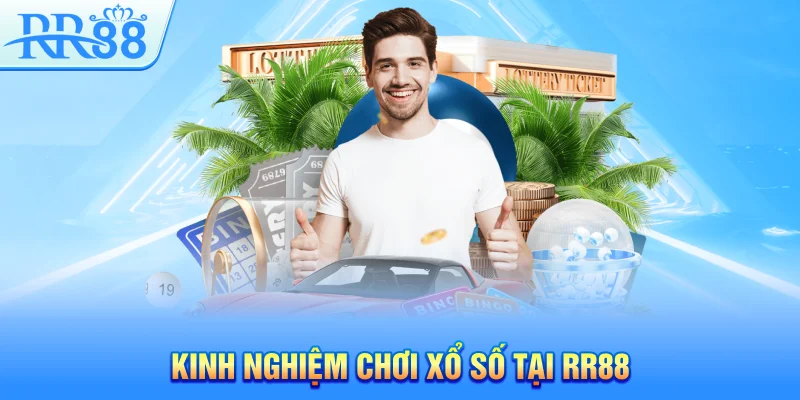 Xổ Số RR88 – Sân Chơi Số Học Lô Đề Online Uy Tín 2026 5 Kinh nghiệm chơi xổ số tại RR88