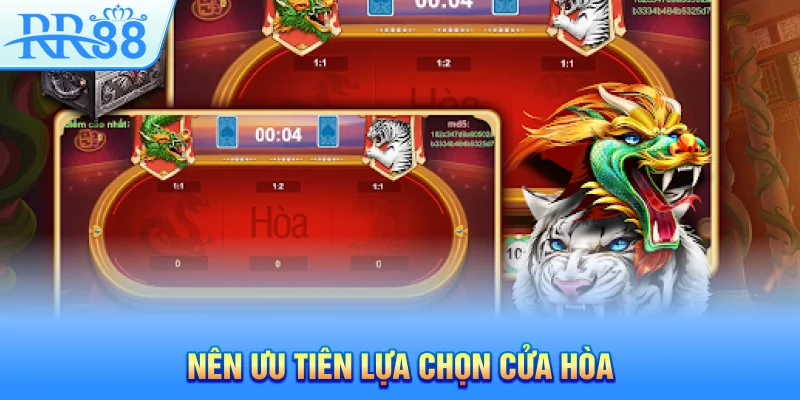 Rồng Hổ RR88 – Phương Pháp Chơi Chuẩn Xác Từ A- Z Cho Mọi Thành Viên 4 Nên ưu tiên lựa chọn cửa hòa