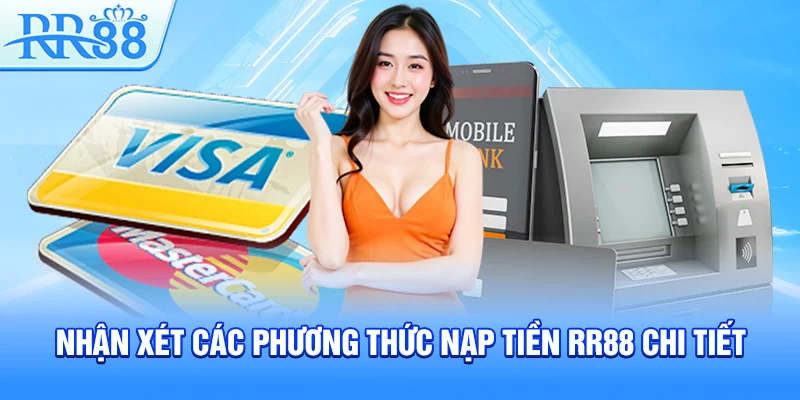 Hướng Dẫn Nạp Tiền RR88 Với Những Phương Thức An Toàn Và Tiện Lợi 5 Nhận xét các phương thức nạp tiền RR88 chi tiết