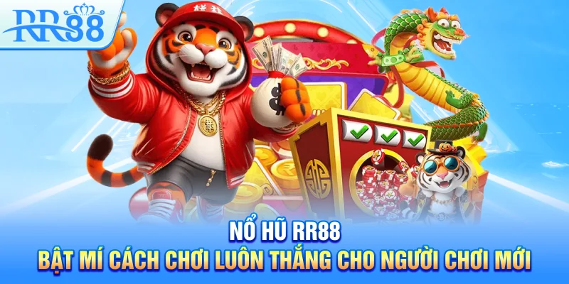 Nổ Hũ RR88 - Bật Mí Cách Chơi Luôn Thắng Cho Người Chơi Mới 1 Nổ Hũ RR88 – Bật Mí Cách Chơi Luôn Thắng Cho Người Chơi Mới