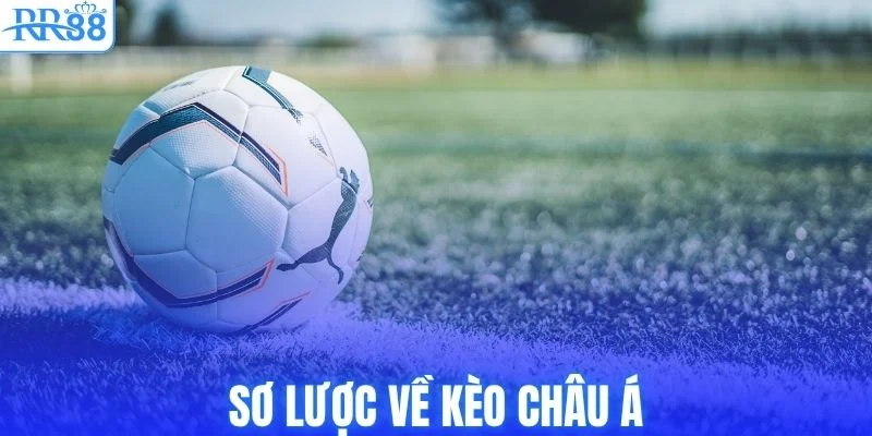 Cách Đọc Kèo Châu Á Từ A-Z Cho Người Mới Tại RR88 2 Sơ lược về kèo châu Á