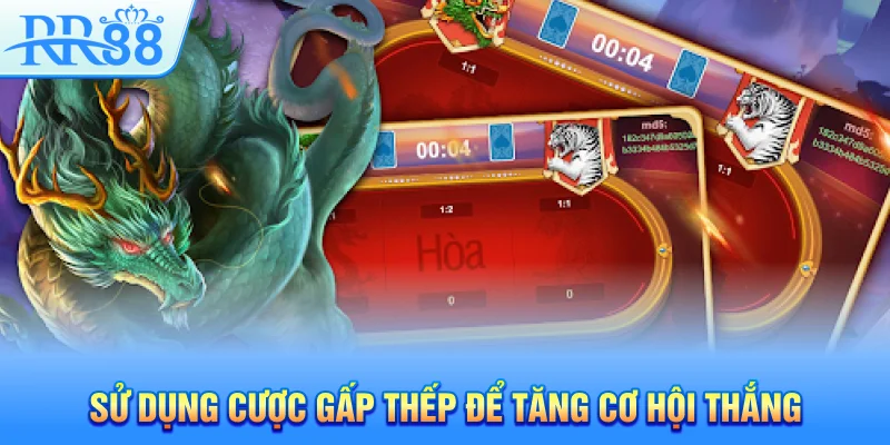 Rồng Hổ RR88 – Phương Pháp Chơi Chuẩn Xác Từ A- Z Cho Mọi Thành Viên 5 Sử dụng cược gấp thếp để tăng cơ hội thắng
