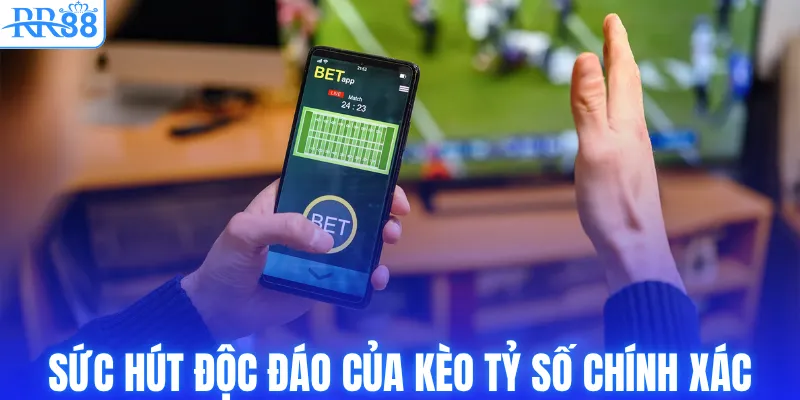 Kèo Tỷ Số Chính Xác - Mẹo Bắt Tỷ Số Thắng Đậm Từ RR88 2 Sức hút độc đáo của kèo tỷ số chính xác