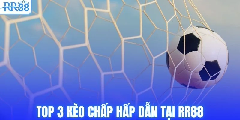 Kèo Phạt Góc - Hướng Dẫn Cách Chọn Kèo & Mẹo Chơi Tại RR88 3 Top 3 kèo chấp hấp dẫn tại RR88