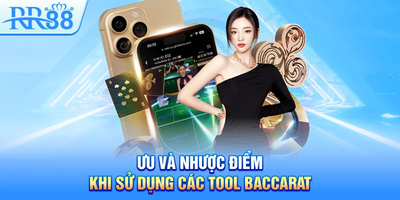 Tool Baccarat – Tìm Hiểu Công Cụ Hỗ Trợ Soi Cầu Baccarat Cùng RR88 3 Ưu và nhược điểm khi sử dụng các tool Baccarat
